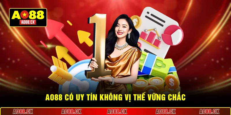 AO88 có uy tín không vị thế vững chắc