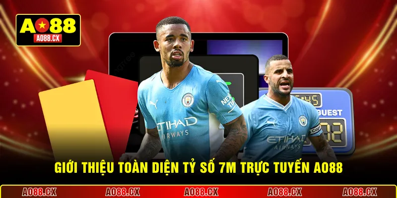 Giới thiệu toàn diện tỷ số 7m trực tuyến AO88