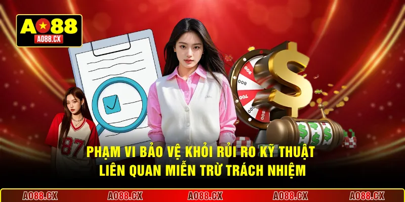  Phạm vi bảo vệ khỏi rủi ro kỹ thuật liên quan miễn trừ trách nhiệm